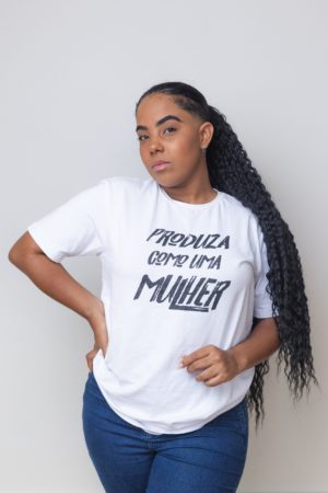 Camisa Produza Como Uma Mulher